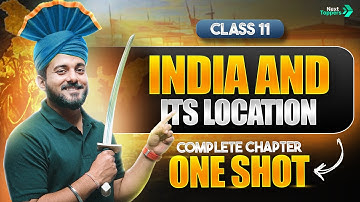 India and Its Location One Shot | NCERT Class 11 Geography Full Chapter-1 Explanation | CBSE 2024-25