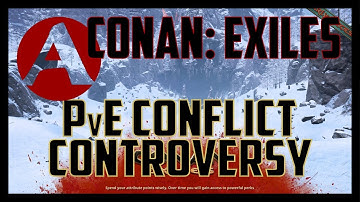 Conan Exiles PvE Conflict Controversy