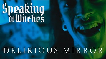 SPEAKING OF WITCHES - "Delirious Mirror" (Official Music Video)