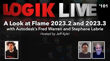 Logik Live #101: Flame 2023.2 and 2023.3 with Frederic Warren and Stephane Labrie