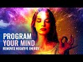 Program Your Mind - 417 Hz - Uplifting Frequencies | Removes Negative Energy Binaural Beats