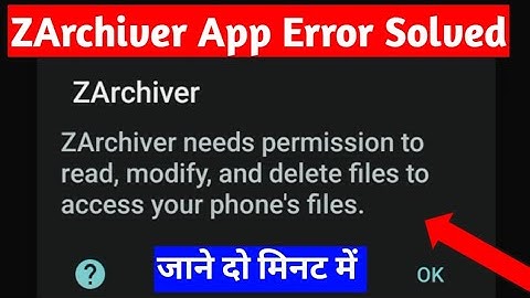 zarchiver needs permission to read modify and delete files to access your phone files problem solve