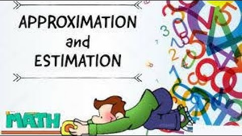 Approximation & Estimation | Numbers | Maths | आकलन और सन्निकटन क्या है,कैसे सिखाएँ