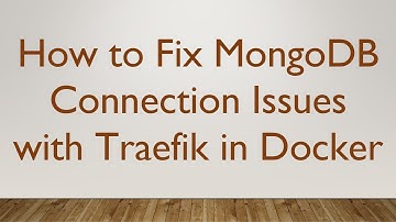 How to Fix MongoDB Connection Issues with Traefik in Docker