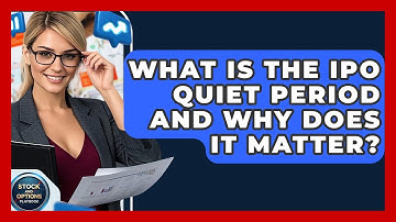 What Is The IPO Quiet Period And Why Does It Matter? - Stock and Options Playbook