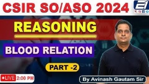 CSIR ASO/SO 2024 || REASONING - BLOOD RELATION PART - 2 || BY AVINASH GAUTAM SIR
