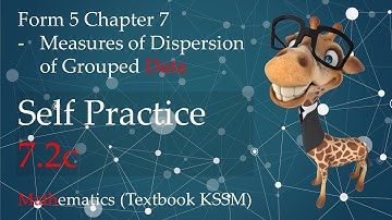 Form 5 Mathematics KSSM Chapter 7 | Self Practice 7.2c | Measures of Dispersion of Grouped Data