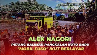 SPECIAL REPORT || Alek Nagori, Evening Balimau Pangkalan Koto Baru || Fuso Car Taken for a Cruise