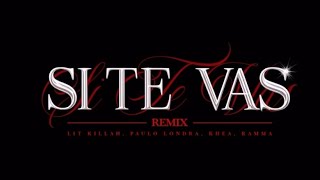 LIT killah - Si Te Vas REMIX ft. KHEA, Ramma & Paulo Londra (Trailer)