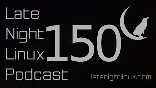Late Night Linux – Episode 150