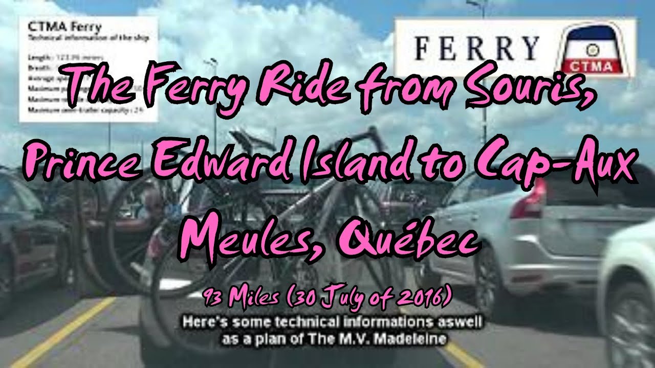The Ferry Ride — Souris, Prince Edward Island to Cap-Aux Meules, Québec (93 Miles)