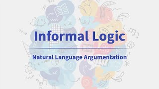 Informal Logic - Natural Language Argumentation