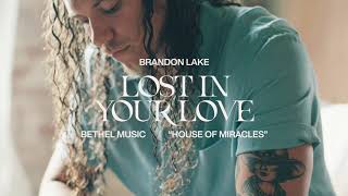 Video thumbnail of "Lost In Your Love (feat. Sarah Reeves) -  Brandon Lake  | House of Miracles"