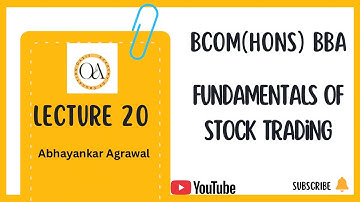 Lecture 20 – Fundamentals of Stock Trading | B.Com (Hons)/ BBA | Unit 1: Introduction to Investment