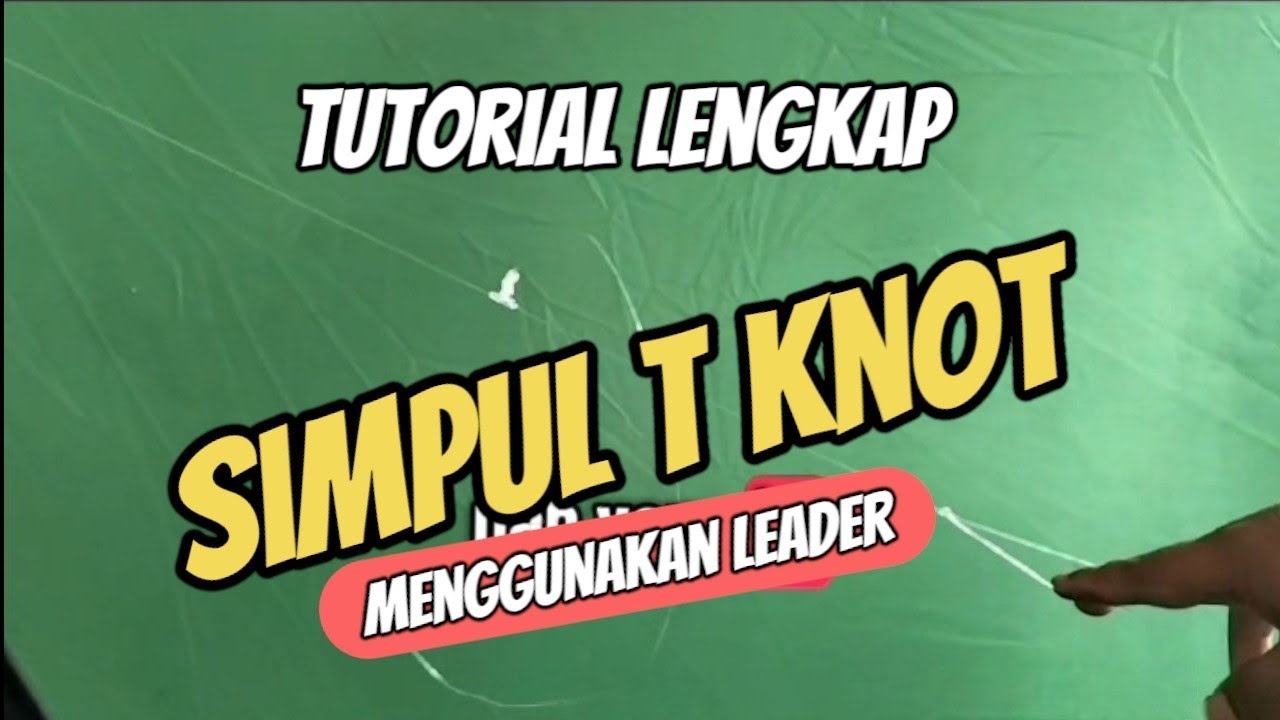 Leader Mancing TUTORIAL MANCING SIMPUL T KNOT MENGGUNAKAN SENAR LEADER - YouTube