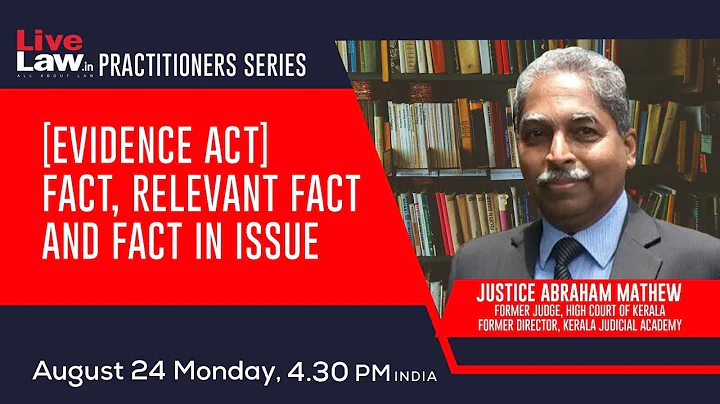 [Evidence Act] Fact, Relevant Fact And Fact In Iss...