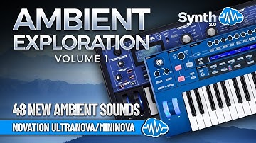 NOVATION MININOVA / ULTRANOVA  ♫ 48 Custom Sounds ► AMBIENT EXPLORATION V1