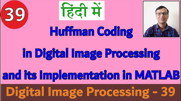 Huffman Coding in Digital Image Processing & Implementation in MATLAB in Hindi language||हिंदी में