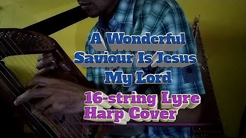 A Wonderful Saviour Is Jesus My Lord | 16-string Lyre Harp Cover