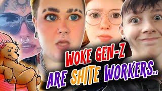 WOKE GEN-Z ARE SH!TE WORKERS!!