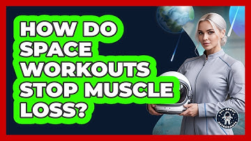 How Do Space Workouts Stop Muscle Loss?