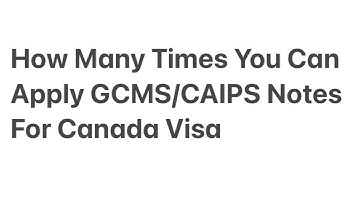 How To Avoid Delay In Processing Of Your GCMS /CAIPS Note Request For Canada Visa / IRCC Application