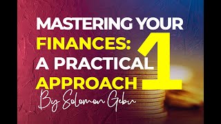 Mastering Your Finances, A Practical Approach -1