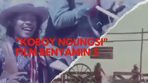 Film Benyamin S | "Koboy Ngungsi" nostalgia film klasik indonesia
