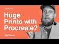 What is the largest print size possible in Procreate? | Episode 101