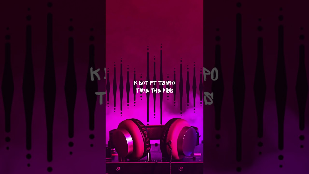 RAREFYD MUSIC | K DOT FT TEMPO | TAKE THE PISS