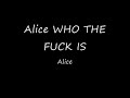 Who The Fuck Is Alice Lyrics