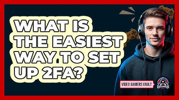 What Is The Easiest Way To Set Up 2FA?