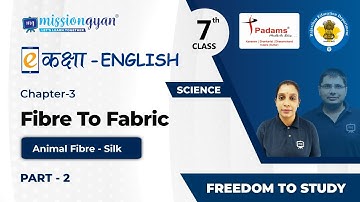 Class 7 Science Chapter 3 | Fibre To Fabric | Class 7 Science For CBSE/NCERT | Part 02