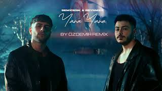 Semicenk & Reynmen - Yana Yana (By Özdemir Remix)