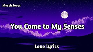 You Come to My Senses 💞 | English (Lyrics) Heartfelt Romantic Love Song 🎶 | Muusic Lover