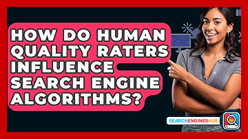 How Do Human Quality Raters Influence Search Engine Algorithms? - SearchEnginesHub.com