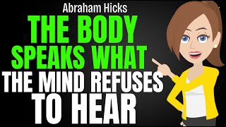 The Body Speaks What the Mind Refuses to Hear ✅ Abraham Hicks 2025