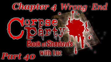 Corpse Party: Book of Shadows with Luc (Part 40) A Familiar Place... but Worse... (Wrong End #1)