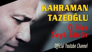 Kahraman Tazeoğlu - O Her Şeyi Görür  Resimi