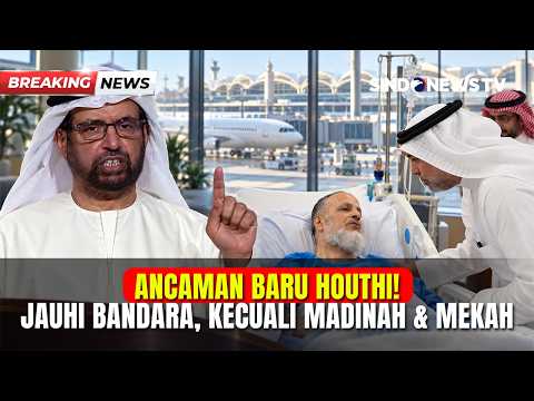 ANCAMAN BARU HOUTHI! Minta Warga Jauhi Bandara, Kecuali Madinah & Mekah | BREAKING NEWS