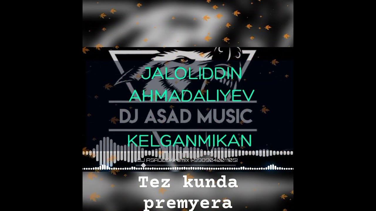 JALOLIDDIN AHMADALIYEV (KELGANMIKAN) REMIX - YouTube