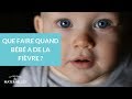 Que faire quand bébé a de la fièvre - La Maison des Maternelles #LMDM