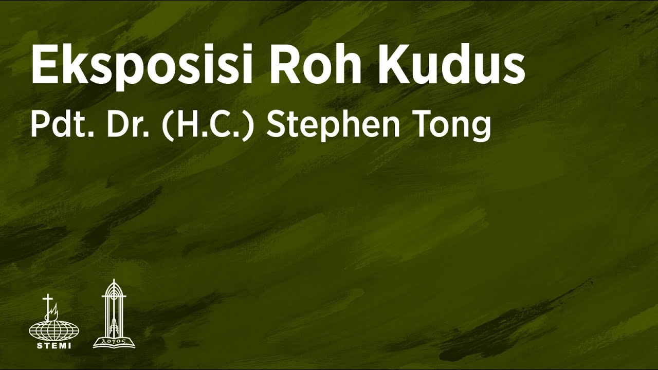 Eksposisi: Roh Kudus (E20) - Pdt. Dr. (H.C.) Stephen Tong