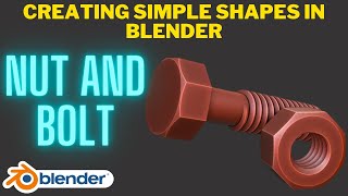 Screw and Bolt  Creating simple shapes in Blender
