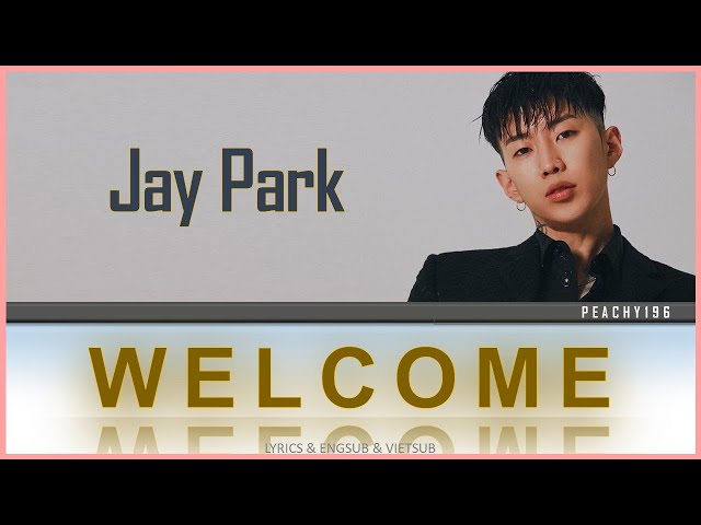 박재범 (JAY PARK) - WELCOME ♬  || LYRICS & ENGSUB class=