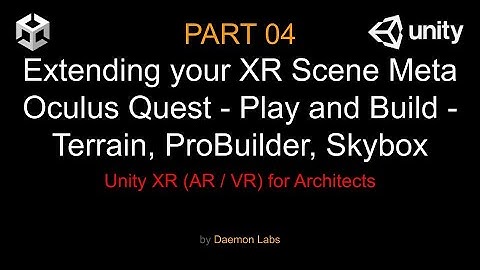 Unity VR  for Architects - Video 04 - Extend your Meta Quest XR Scene, Terrain, ProBuilder, Skybox
