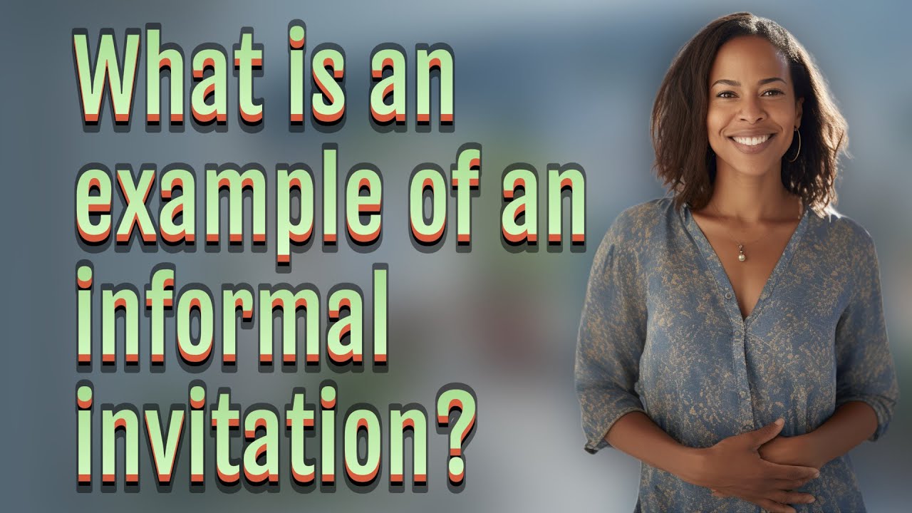What is an example of an informal invitation?