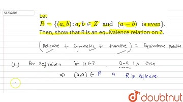Let `R={(a,b):a,b inZ\" and \"(a-b)\" is even\"}.`
