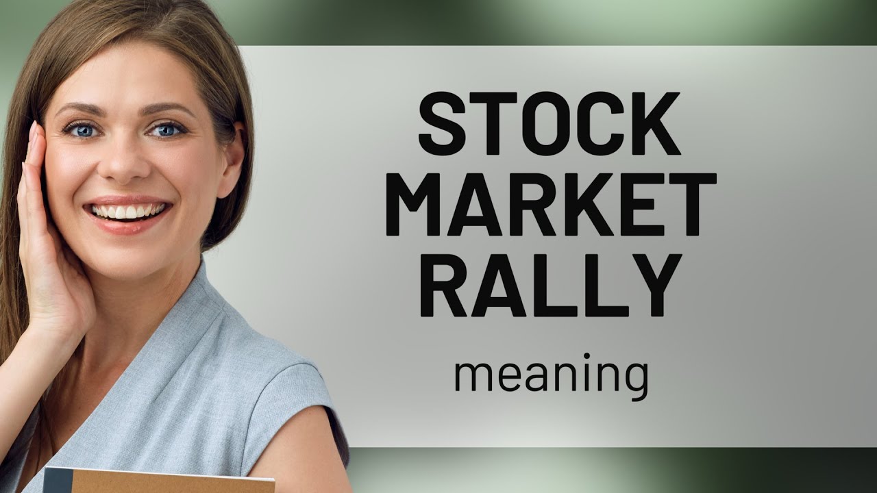 Market Rally Definition Understanding the