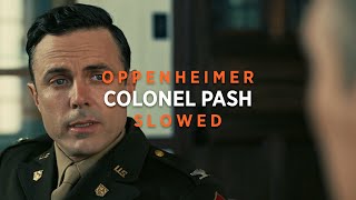 Oppenheimer - Colonel Pash (Slowed + Reverb)